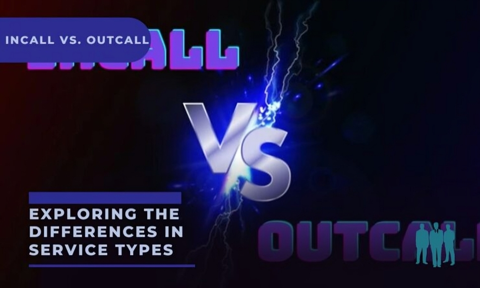 Outcall vs Incall